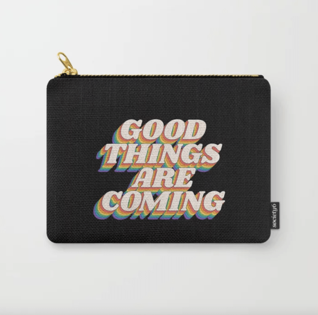 Good Things are Coming carry-all pouch